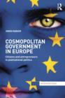 Cosmopolitan Government in Europe : Citizens and Entrepreneurs in Postnational Politics - Book
