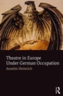 Theatre in Europe Under German Occupation - Book