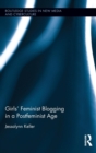 Girls' Feminist Blogging in a Postfeminist Age - Book