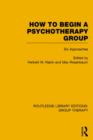 How to Begin a Psychotherapy Group : Six Approaches - Book