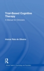 Trial-Based Cognitive Therapy : A Manual for Clinicians - Book
