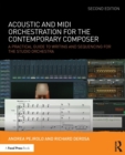 Acoustic and MIDI Orchestration for the Contemporary Composer : A Practical Guide to Writing and Sequencing for the Studio Orchestra - Book