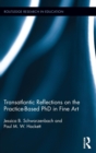 Transatlantic Reflections on the Practice-Based PhD in Fine Art - Book