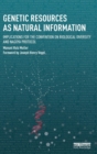 Genetic Resources as Natural Information : Implications for the Convention on Biological Diversity and Nagoya Protocol - Book