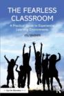 The Fearless Classroom : A Practical Guide to Experiential Learning Environments - Book