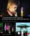 Compositing Visual Effects in After Effects : Essential Techniques - Book