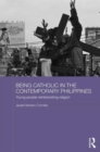 Being Catholic in the Contemporary Philippines : Young People Reinterpreting Religion - Book