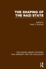 The Shaping of the Nazi State (RLE Nazi Germany & Holocaust) - Book