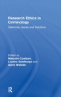Research Ethics in Criminology : Dilemmas, Issues and Solutions - Book