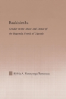 Baakisimba : Gender in the Music and Dance of the Baganda People of Uganda - Book