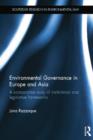 Environmental Governance in Europe and Asia : A Comparative Study of Institutional and Legislative Frameworks - Book