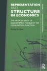 Representation and Structure in Economics : The Methodology of Econometric Models of the Consumption Function - Book
