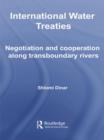 International Water Treaties : Negotiation and Cooperation Along Transboundary Rivers - Book