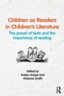 Children as Readers in Children's Literature : The power of texts and the importance of reading - Book