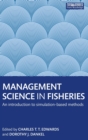 Management Science in Fisheries : An introduction to simulation-based methods - Book