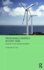 Renewable Energy in East Asia : Towards a New Developmentalism - Book