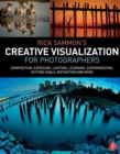 Rick Sammon’s Creative Visualization for Photographers : Composition, exposure, lighting, learning, experimenting, setting goals, motivation and more - Book
