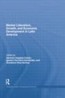Market Liberalism, Growth, and Economic Development in Latin America - Book