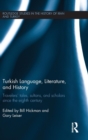 Turkish Language, Literature, and History : Travelers' Tales, Sultans, and Scholars Since the Eighth Century - Book