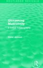 Unmasking Masculinity (Routledge Revivals) : A Critical Autobiography - Book