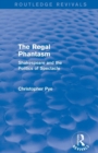 The Regal Phantasm (Routledge Revivals) : Shakespeare and the Politics of Spectacle - Book