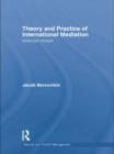 Theory and Practice of International Mediation : Selected Essays - Book