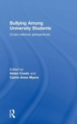 Bullying Among University Students : Cross-national perspectives - Book