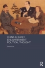 China in Early Enlightenment Political Thought - Book