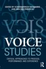 Voice Studies : Critical Approaches to Process, Performance and Experience - Book