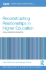 Reconstructing Relationships in Higher Education : Challenging Agendas - Book