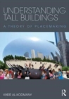 Understanding Tall Buildings : A Theory of Placemaking - Book