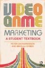 Video Game Marketing : A student textbook - Book