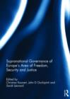 Supranational Governance of Europe’s Area of Freedom, Security and Justice - Book