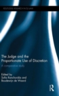The Judge and the Proportionate Use of Discretion : A Comparative Administrative Law Study - Book