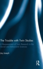 The Trouble with Twin Studies : A Reassessment of Twin Research in the Social and Behavioral Sciences - Book