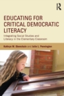 Educating for Critical Democratic Literacy : Integrating Social Studies and Literacy in the Elementary Classroom - Book