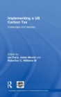 Implementing a US Carbon Tax : Challenges and Debates - Book