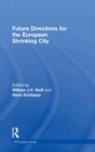 Future Directions for the European Shrinking City - Book
