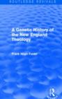 A Genetic History of New England Theology (Routledge Revivals) - Book
