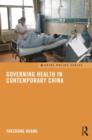 Governing Health in Contemporary China - Book