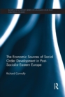 The Economic Sources of Social Order Development in Post-Socialist Eastern Europe - Book