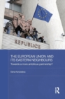 The European Union and its Eastern Neighbours : Towards a More Ambitious Partnership? - Book