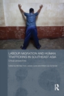 Labour Migration and Human Trafficking in Southeast Asia : Critical Perspectives - Book