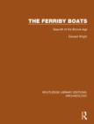 The Ferriby Boats : Seacraft of the Bronze Age - Book