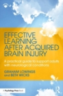 Effective Learning after Acquired Brain Injury : A practical guide to support adults with neurological conditions - Book