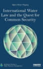 International Water Law and the Quest for Common Security - Book