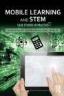Mobile Learning and STEM : Case Studies in Practice - Book