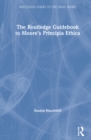 The Routledge Guidebook to Moore's Principia Ethica - Book