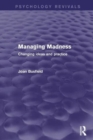 Managing Madness : Changing Ideas and Practice - Book