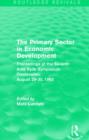 The Primary Sector in Economic Development (Routledge Revivals) : Proceedings of the Seventh Arne Ryde Symposium, Frostavallen, August 29-30 1983 - Book